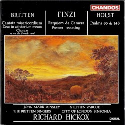 Britten: Cantata misericordium / Deus in adjutorium meum / Chorale on an Old French Carol / Finzi: Requiem da camera / Holst: Psalms 86 & 148