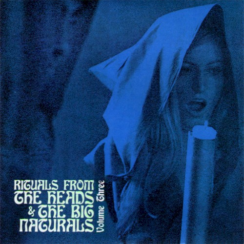 Rituals From The Heads & The Big Naturals, Volume Three