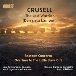 The Last Warrior (Den siste kämpen) / Bassoon Concerto / Overture to 'The Little Slave Girl'