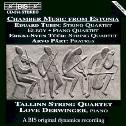 Tubin: String Quartet / Elegy / Piano Quartet / Tüür: String Quartet / Pärt: Fratres