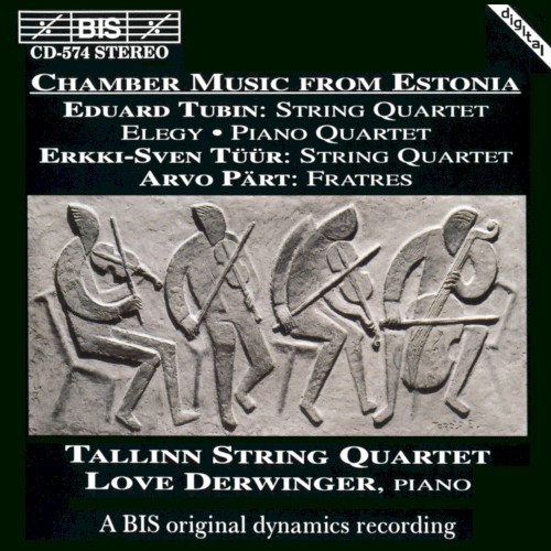 Tubin: String Quartet / Elegy / Piano Quartet / Tüür: String Quartet / Pärt: Fratres