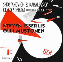 Shostakovich, Kabalevsky: Cello Sonatas / Prokofiev: Ballade