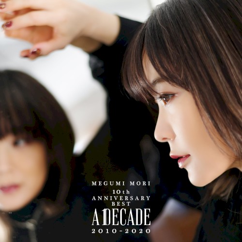 MEGUMI MORI 10th ANNIVERSARY BEST - A DECADE 2010–2020 -