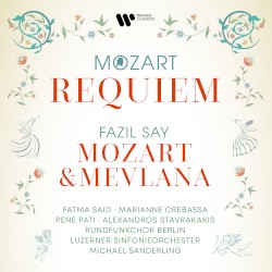 Mozart: Requiem / Say: Mozart & Mevlana