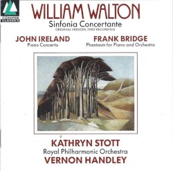 William Walton: Sinfonia Concertante / John Ireland: Piano Concerto / Frank Bridge: Phantasm for Piano and Orchestra