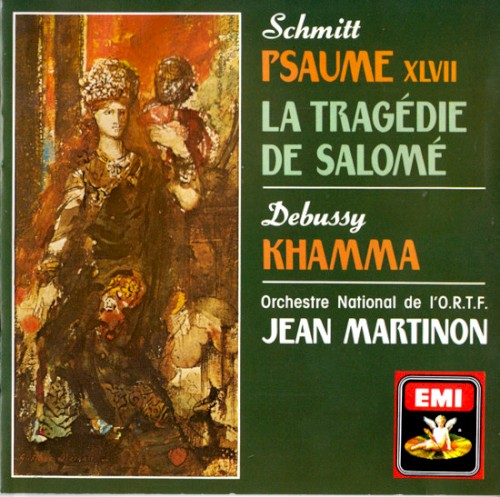 Schmitt: Psaume XLVII / La Tragédie de Salomé / Debussy: Khamma