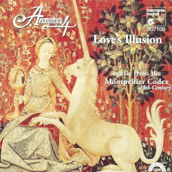Loveʼs Illusion: Music from the Montpellier Codex