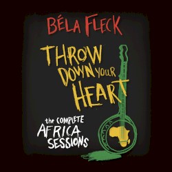 Throw Down Your Heart: The Complete Africa Sessions