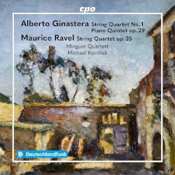 Ginastera: String Quartet no. 1 / Piano Quintet op. 29 - Ravel: String Quartet op. 35