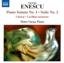 Piano Sonata No. 1 / Suite No. 2 / Choral / Carillon Nocturne