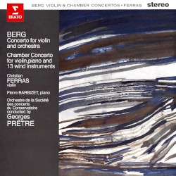 Concerto For Violin And Orchestra, "A La Mémoire D'Un Ange" / Chamber Concerto For Violin / Piano And 13 Wind Instruments