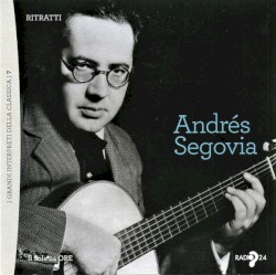Andrés Segovia - Ritratti (I Grandi Interpreti della Classica)