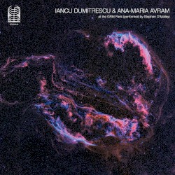 Iancu Dumitrescu & Ana-Maria Avram at the GRM Paris