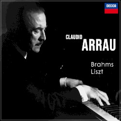 Arrau plays Brahms & Liszt