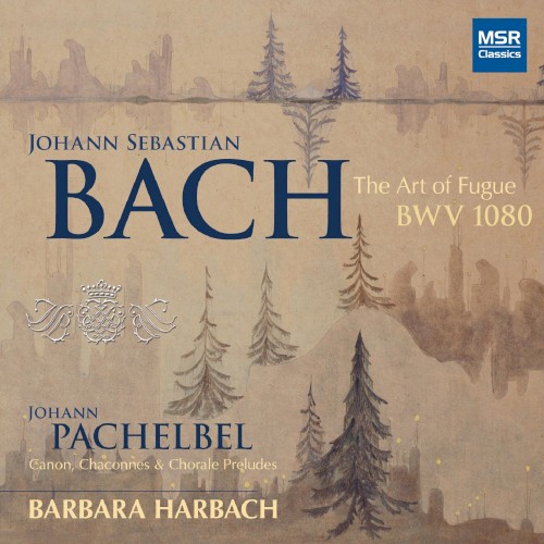 Bach: The Art of Fugue, BWV 1080 / Pachelbel: Canon and Organ Music