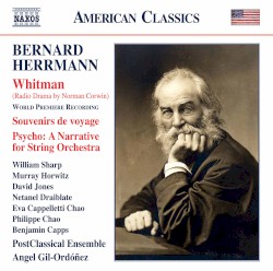 Whitman (Radio Drama by Norman Corwin) / Souvenirs de voyage / Psycho: A Narrative for String Orchestra