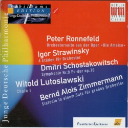 Ronnefeld: Orchestersuite / Strawinsky: 4 Etüden für Orchester / Schostakowitsch: Symphonie Nr. 9 / Lutosławski: Chain I / Zimmermann: Sinfonie