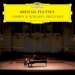 Chopin & Scriabin: Préludes