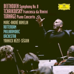 Beethoven: Symphony no. 8 / Tchaikovsky: Francesca da Rimini / Turnage: Piano Concerto