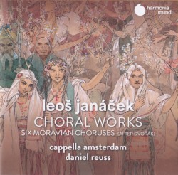 Choral Works / Six Moaravian Choruses (After Dvořák)