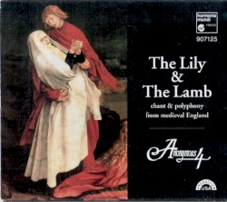 The Lily & The Lamb: chant & polyphony from medieval England