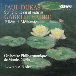 Dukas: Symphonie en ut majeur / Fauré: Pelléas et Mélisande