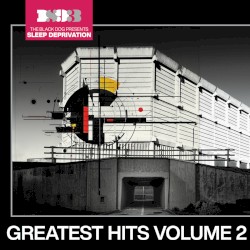 The Black Dog Presents Sleep Deprivation: Greatest Hits, Vol. 2