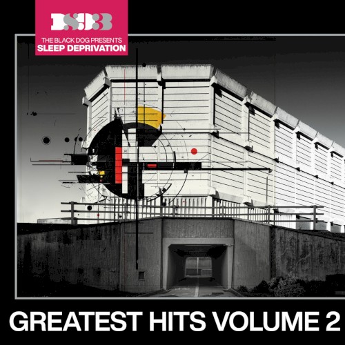 The Black Dog Presents Sleep Deprivation: Greatest Hits, Vol. 2