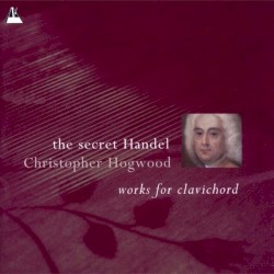 The Secret Handel: Works for Clavichord