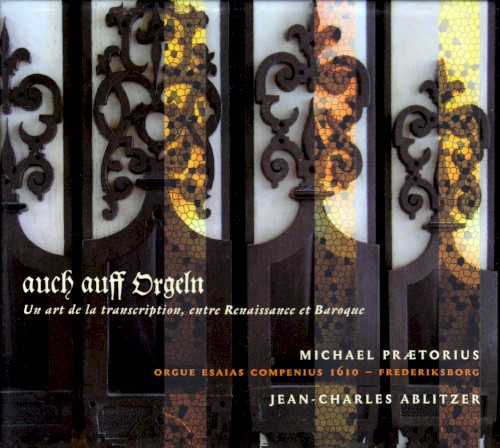 auch auff Orgeln – Un art de la transcription, entre Renaissance et Baroque