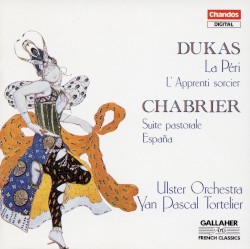 Dukas: La Péri / L’Apprenti sorcier / Chabrier: Suite pastorale / España