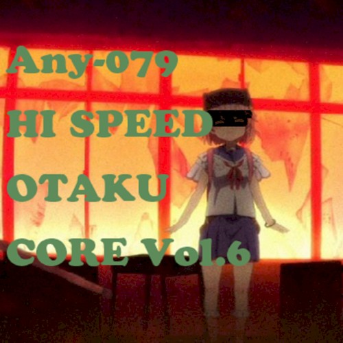 Hi Speed Otaku Core Vol. 6