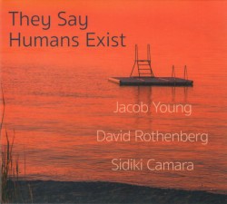 They Say Humans Exist