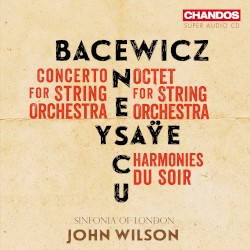 Bacewicz: Concerto for String Orchestra / Enescu: Octet for String Orchestra / Ysaÿe: Harmonies du soir