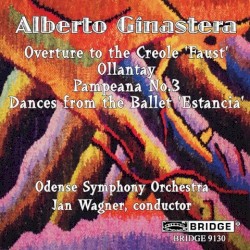 Overture to the Creole "Faust" / Ollantay / Pampeana no. 3 / Dances from the Ballet "Estancia"