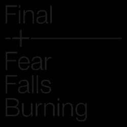 Final + Fear Falls Burning