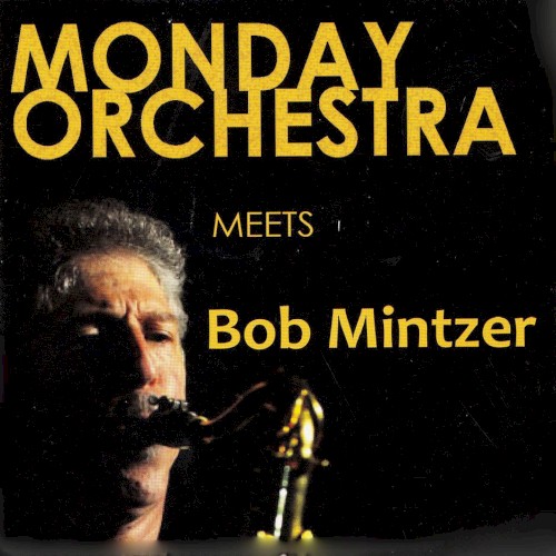 Monday Orchestra Meets Bob Mintzer