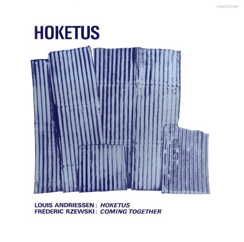 Louis Andriessen: Hoketus / Frederic Rzewski: Coming Together