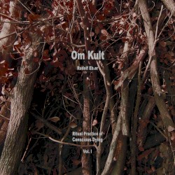 Om Kult: Ritual Practice of Conscious Dying, Vol. I