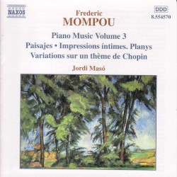 Piano Music, Volume 3: Paisajes / Impressions íntimes / Planys / Variations sur un thème de Chopin