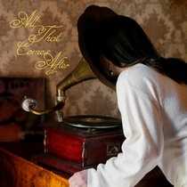 All That Comes After