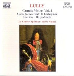 Grands Motets, Vol. 2: Quare fremuerunt / O Lachrymae / Dies irae / De profundis