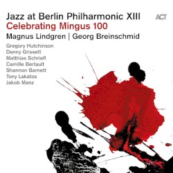 Jazz at Berlin Philharmonic XIII: Celebrating Mingus 100