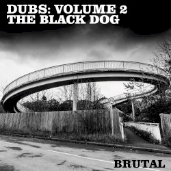 Dubs: Volume 2 (Brutal)
