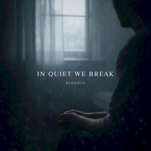 In Quiet We Break