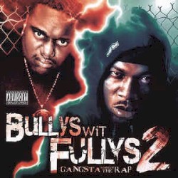 Bullys Wit Fullys 2 : Gangsta Without the Rap