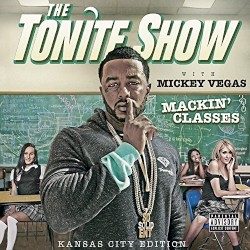 The Tonite Show with Mickey Vegas - Mackin' Classes : Kensas City Edition