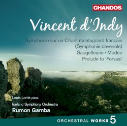 Orchestral Works 5: Symphonie sur un chant montagnard français / Saugefleurie / Médée / Prelude to "Fervaal"
