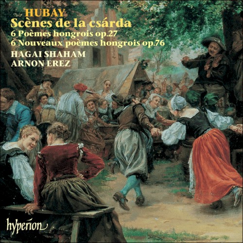 Scènes de la csárda / 6 Poèmes hongrois, op. 27 / 6 Nouveaux poèmes hongrois, op. 76