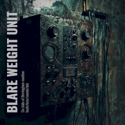 BLARE WEIGHT UNIT